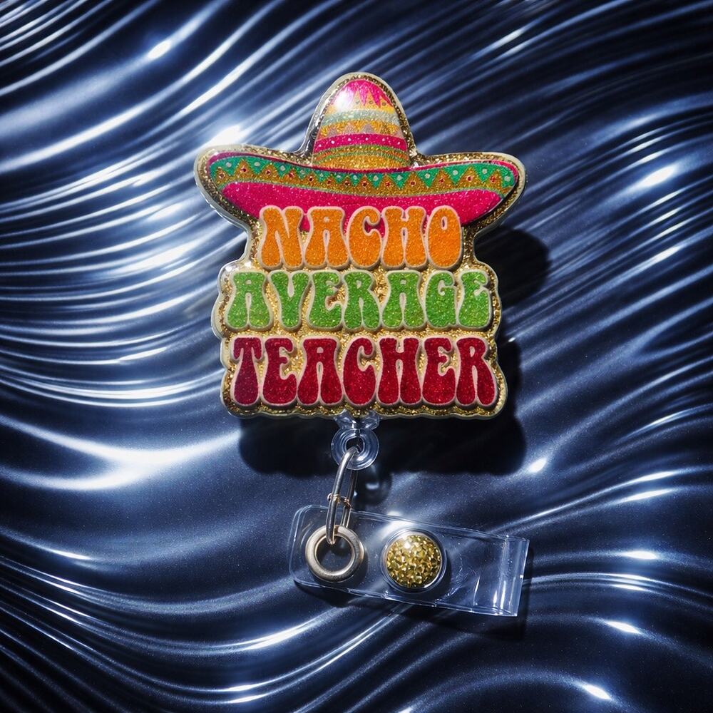 3 Pack "Nacho Average Teacher" Badge Reel for Teachers